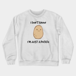 I Don't Know, I'm Just A Potato Crewneck Sweatshirt